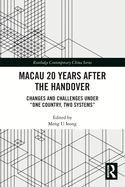 Macau 20 Years after the Handover: Changes and Challenges under "One Country, Two Systems"
