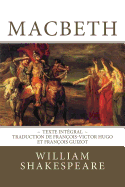 Macbeth: Edition intgrale - Traduction de Franois-Victor Hugo et Franois Guizot