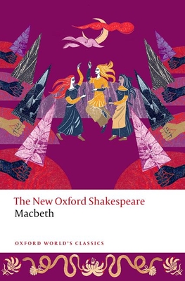 Macbeth: The New Oxford Shakespeare - Shakespeare, William, and Jowett, John (Editor), and Smith, Emma (General editor)