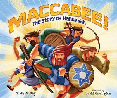 Maccabee!: The Story of Hanukkah - Balsley, Tilda
