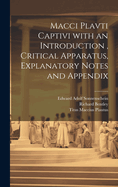 Macci Plavti Captivi with an Introduction, Critical Apparatus, Explanatory Notes and Appendix