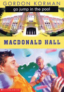 Macdonald Hall: Go Jump in the Pool! - Gordon Korman