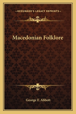 Macedonian Folklore - Abbott, George F
