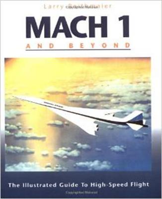 Mach 1 and Beyond: The Illustrated Guide to High-Speed Flight - Reithmaier, Larry