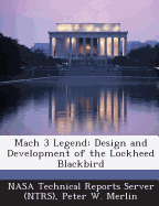 Mach 3 Legend: Design and Development of the Lockheed Blackbird