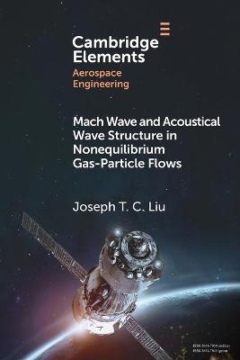 Mach Wave and Acoustical Wave Structure in Nonequilibrium Gas-Particle Flows - Liu, Joseph T. C.