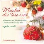 Machet die Tore weit: Weihnachten mit dem Knabenchor - Knabenchor Capella Vocalis; Eckhard Weyand (conductor)