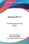 Machiavelli V2: The Florentine History (1905)