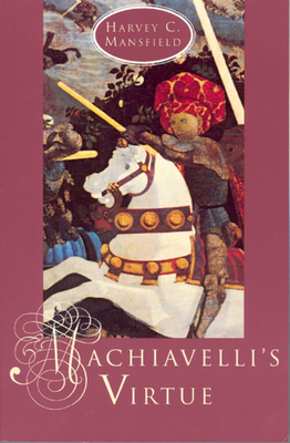 Machiavelli's Virtue - Mansfield, Harvey C