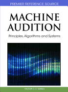 Machine Audition: Principles, Algorithms and Systems