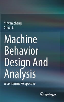 Machine Behavior Design and Analysis: A Consensus Perspective - Zhang, Yinyan, and Li, Shuai