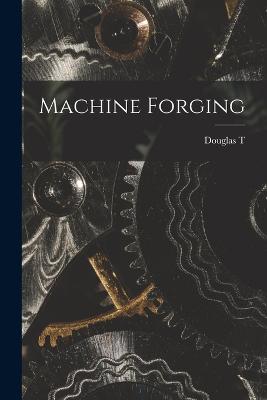 Machine Forging - Hamilton, Douglas T B 1885