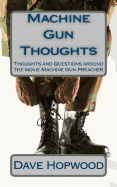 Machine Gun Thoughts: Thoughts and Questions around the movie Machine Gun Preacher - Hopwood, Dave