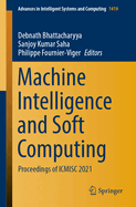 Machine Intelligence and Soft Computing: Proceedings of ICMISC 2021