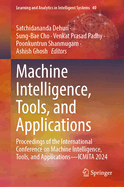 Machine Intelligence, Tools, and Applications: Proceedings of the International Conference on Machine Intelligence, Tools, and Applications-ICMITA 2024