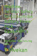 Machine Intrinsic Safety for Lithium-Ion Battery Power Pack Equipment's: World Class Manufacturing Way