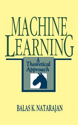 Machine Learning: A Theoretical Approach - Natarajan, Balas K