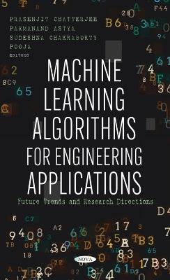 Machine Learning Algorithms for Engineering Applications: Future Trends and Research Directions - Chatterjee, Prasenjit (Editor)