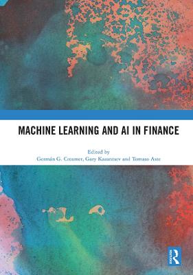 Machine Learning and AI in Finance - Creamer, German (Editor), and Kazantsev, Gary (Editor), and Aste, Tomaso (Editor)
