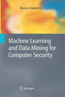 Machine Learning and Data Mining for Computer Security: Methods and Applications - Maloof, Marcus A. (Editor)