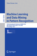 Machine Learning and Data Mining in Pattern Recognition: 14th International Conference, MLDM 2018, New York, Ny, Usa, July 15-19, 2018, Proceedings, Part I