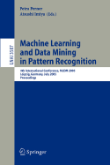 Machine Learning and Data Mining in Pattern Recognition: Third International Conference, MLDM 2003, Leipzig, Germany, July 5-7, 2003, Proceedings