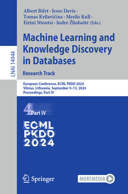 Machine Learning and Knowledge Discovery in Databases. Research Track: European Conference, ECML PKDD 2024, Vilnius, Lithuania, September 9-13, 2024, Proceedings, Part IV - Bifet, Albert (Editor), and Davis, Jesse (Editor), and Krilavicius, Tomas (Editor)