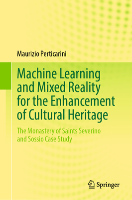Machine Learning and Mixed Reality for the Enhancement of Cultural Heritage: The Monastery of Saints Severino and Sossio Case Study - Perticarini, Maurizio