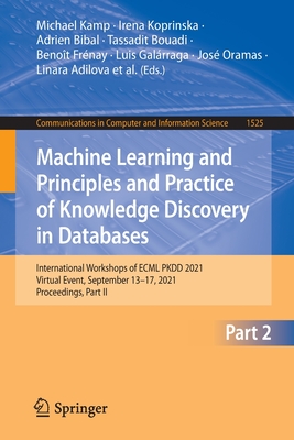 Machine Learning and Principles and Practice of Knowledge Discovery in Databases: International Workshops of ECML PKDD 2021, Virtual Event, September 13-17, 2021, Proceedings, Part II - Kamp, Michael (Editor), and Koprinska, Irena (Editor), and Bibal, Adrien (Editor)