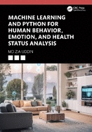 Machine Learning and Python for Human Behavior, Emotion, and Health Status Analysis