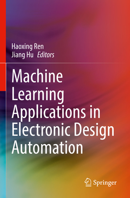Machine Learning Applications in Electronic Design Automation - Ren, Haoxing (Editor), and Hu, Jiang (Editor)