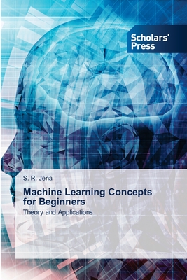 Machine Learning Concepts for Beginners - Jena, S R