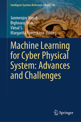 Machine Learning for Cyber Physical System: Advances and Challenges - Nayak, Janmenjoy (Editor), and Naik, Bighnaraj (Editor), and S, Vimal (Editor)