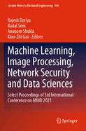 Machine Learning, Image Processing, Network Security and Data Sciences: Select Proceedings of 3rd International Conference on MIND 2021