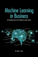 Machine Learning in Business: An Introduction to the World of Data Science