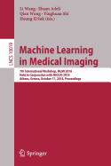 Machine Learning in Medical Imaging: 7th International Workshop, MLMI 2016, Held in Conjunction with Miccai 2016, Athens, Greece, October 17, 2016, Proceedings