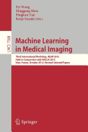 Machine Learning in Medical Imaging: Third International Workshop, MLMI 2012, Held in Conjunction with Miccai 2012, Nice, France, October 1, 2012, Revised Selected Papers
