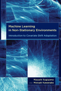 Machine Learning in Non-Stationary Environments: Introduction to Covariate Shift Adaptation