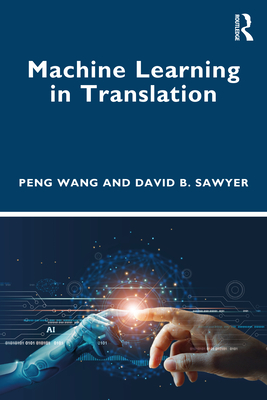 Machine Learning in Translation - Wang, Peng, and Sawyer, David B