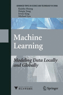 Machine Learning: Modeling Data Locally and Globally