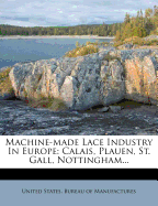 Machine-Made Lace Industry in Europe: Calais, Plauen, St. Gall, Nottingham