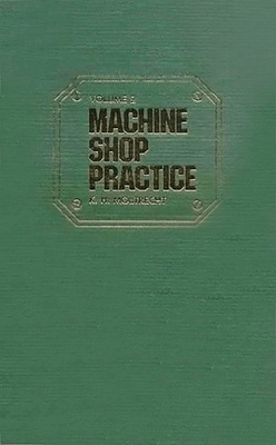 Machine Shop Practice: Volume 2: Volume 2 - Moltrecht, Karl