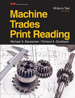 Machine Trades Print Reading - Barsamian, Michael A, and Gizelbach, Richard A