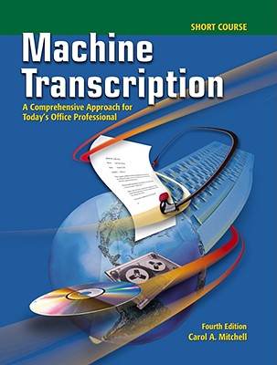 Machine Transcription, Short Course: A Comprehensive Approach for Today's Office Professional - Mitchell, Carol A