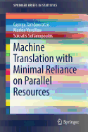 Machine Translation with Minimal Reliance on Parallel Resources