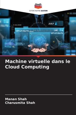 Machine virtuelle dans le Cloud Computing - Shah, Manan, and Shah, Charusmita
