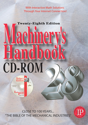 Machinery's Handbook 28th - CD ROM - Oberg, Erik, and Jones, Franklin D (Editor), and Ryffel, Henry H (Editor)