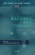 Machines and Thought: The Legacy of Alan Turing, Volume I