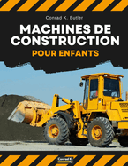 Machines de construction pour enfants: vhicules de construction lourds, machines sur un chantier de construction, livre pour enfants