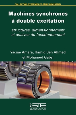 Machines synchrones ? double excitation: structures, dimensionnement et analyse du fonctionnement - Amara, Yacine, and Ahmed, Hamid Ben